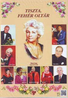 TISZTA FEHÉR OLTÁR VEICZI IRMA MAGYARNÓTÁI ÉS DALAI