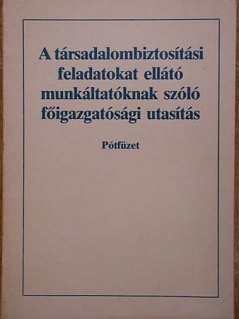 A társadalombiztosítási feladatokat ellátó munkáltatóknak szóló főigazgatósági utasítás [antikvár]