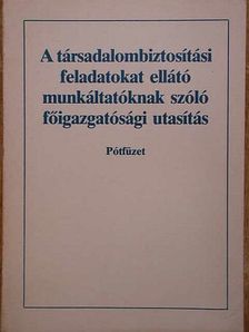 A társadalombiztosítási feladatokat ellátó munkáltatóknak szóló főigazgatósági utasítás [antikvár]