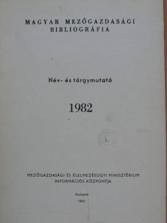 Magyar mezőgazdasági bibliográfia 1982. [antikvár]
