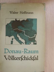 Walter Hoffmann - Donauraum Völkerschicksal [antikvár]