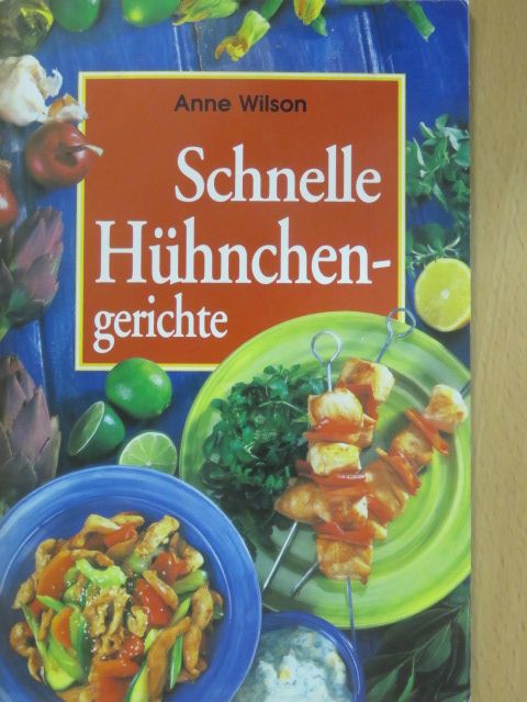 Anne Wilson - Schnelle Hühnchengerichte [antikvár]