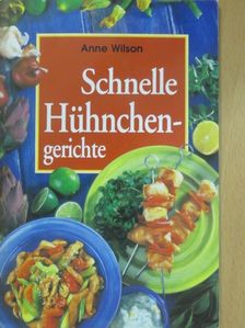 Anne Wilson - Schnelle Hühnchengerichte [antikvár]
