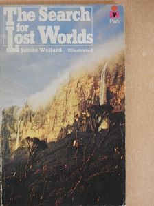 James Wellard - The Search for Lost Worlds [antikvár]
