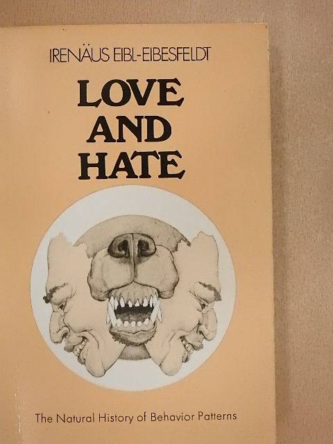 Irenäus Eibl-Eibesfeldt - Love and Hate [antikvár]