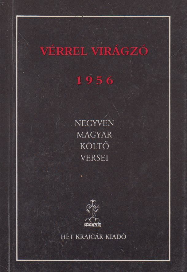 BENKE LÁSZLÓ - Vérrel virágzó 1956 [antikvár]