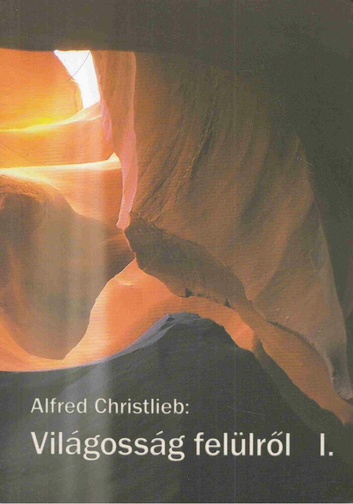 Alfred Christlieb - Világosság felülről I. [antikvár]