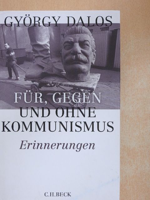 Dalos György - Für, gegen und ohne Kommunismus [antikvár]