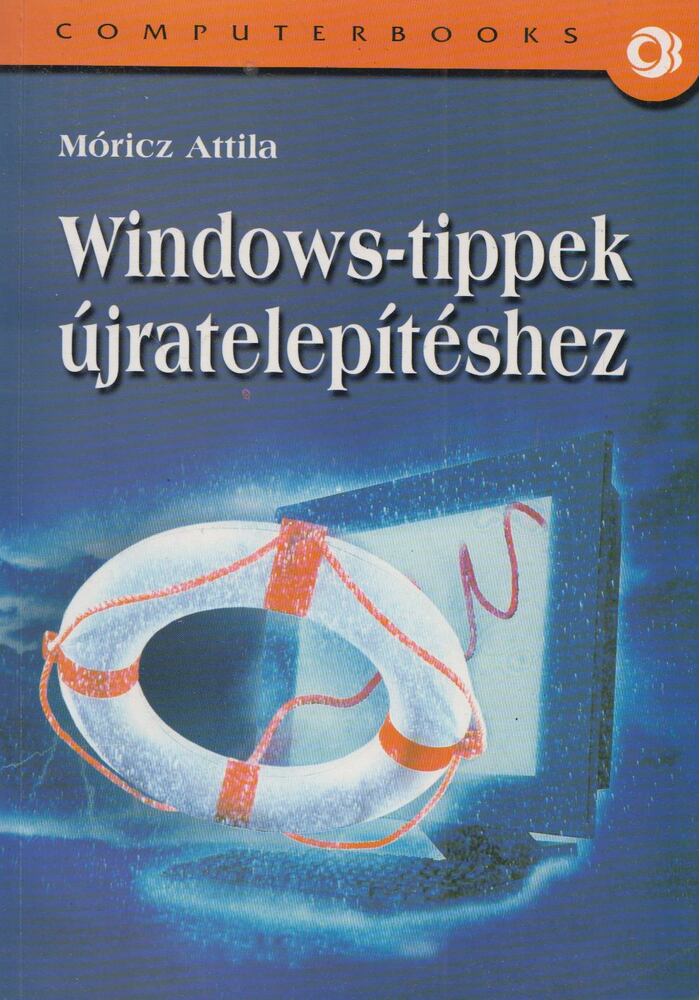 Móricz Attila - Windows-tippek újratelepítéshez [antikvár]