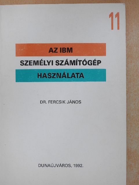 Dr. Fercsik János - Az IBM személyi számítógép használata 11. [antikvár]