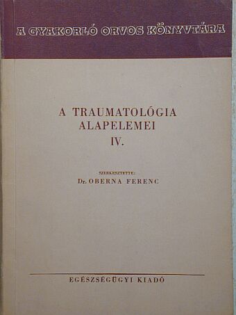 Dr. Fényes István - A traumatológia alapelemei IV. [antikvár]