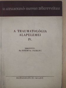 Dr. Fényes István - A traumatológia alapelemei IV. [antikvár]