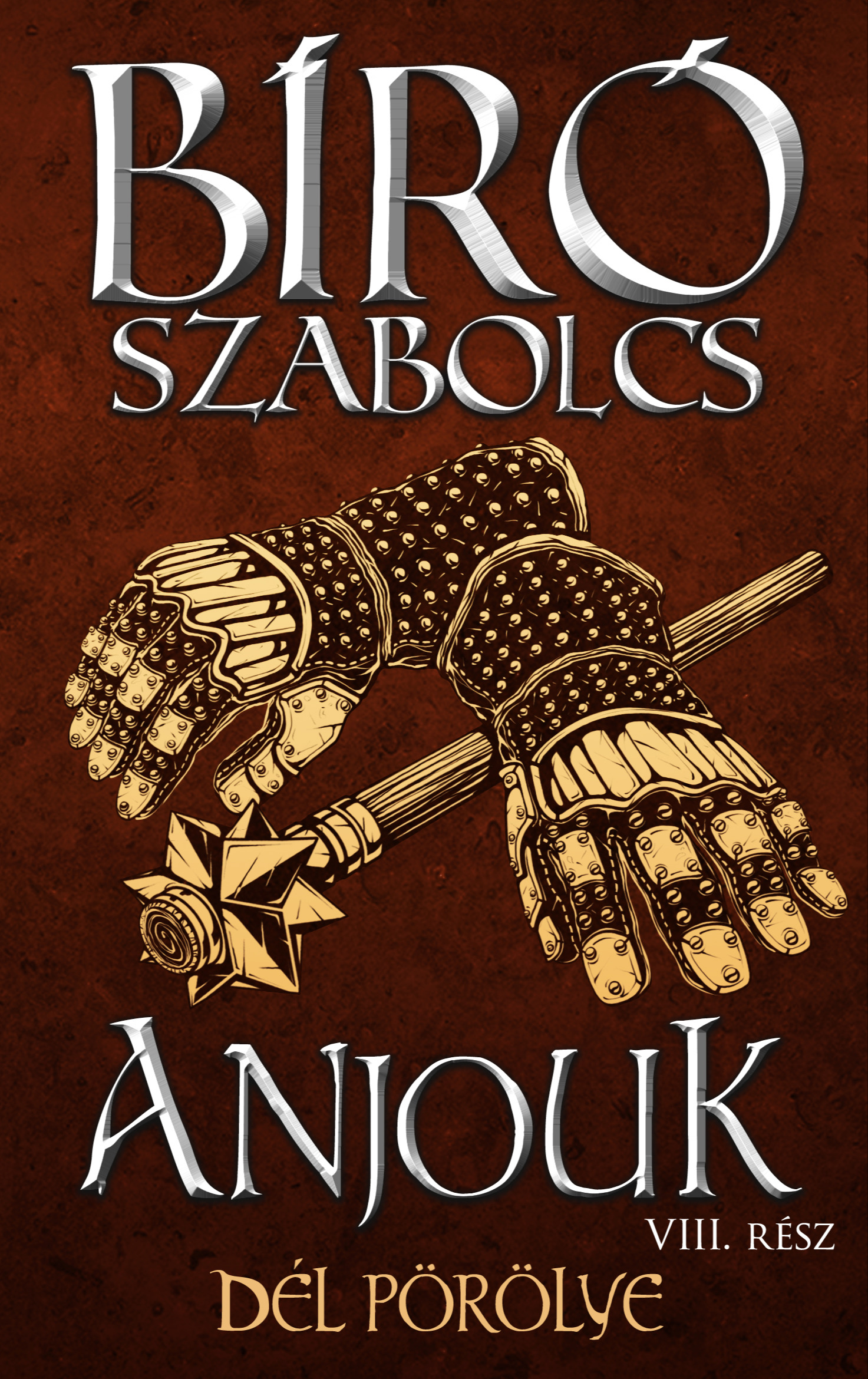 Bíró Szabolcs - Anjouk VIII. - Dél pörölye [eKönyv: epub, mobi]