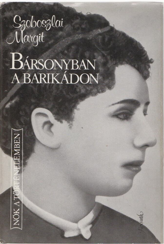 Szoboszlai Margit - Bársonyban a barikádon [antikvár]