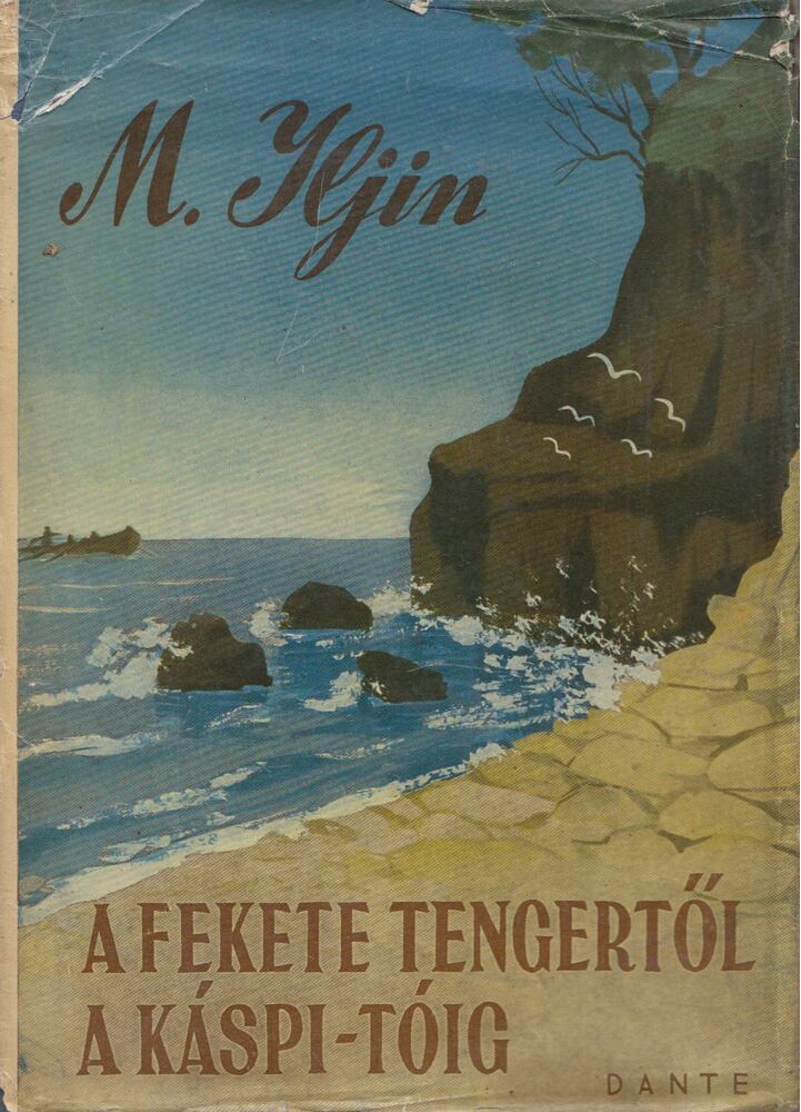 Iljin, Mihail - A Fekete-tengertől a Káspi-tóig [antikvár]