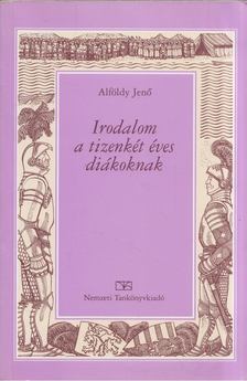 ALFÖLDY JENŐ - Irodalom a tizenkét éves diákoknak [antikvár]