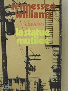 Tennessee Williams - La statue mutilée [antikvár]
