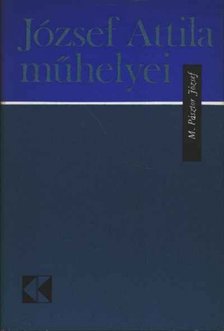 M. PÁSZTOR JÓZSEF - József Attila műhelyei [antikvár]