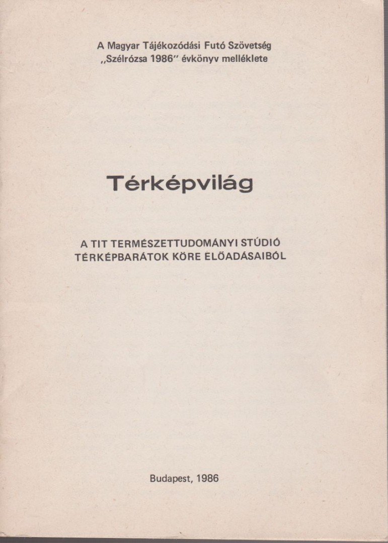 Bartók Béla - Térképvilág a TIT természettudományi Studió térképbarátok köre előadásaiból  (különnyomat) [antikvár]
