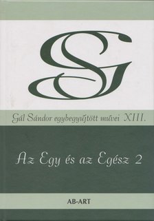 Gál Sándor - Az Egy és az Egész 2 (aláírt) [antikvár]
