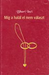 Bihari Inci - Míg a halál el nem választ [antikvár]