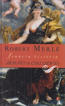 Robert MERLE - Ármány és cselszövés [antikvár]