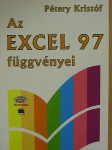 Dr. Pétery Kristóf - Az Excel 97 függvényei [antikvár]