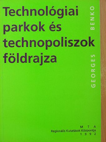 Georges Benko - Technológiai parkok és technopoliszok földrajza [antikvár]