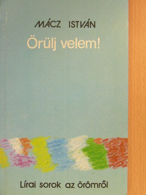 Mácz István - Örülj velem! [antikvár]