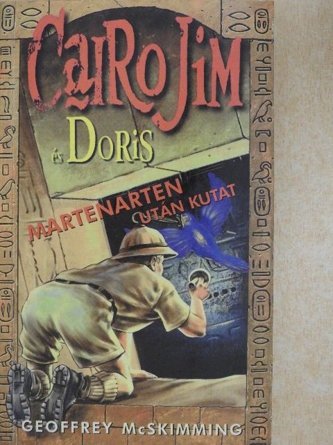 Geoffrey McSkimming - Cairo Jim és Doris Martenarten után kutat [antikvár]