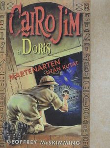 Geoffrey McSkimming - Cairo Jim és Doris Martenarten után kutat [antikvár]