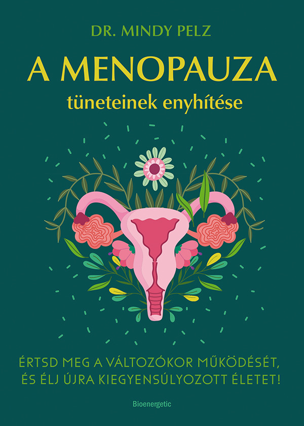 Dr. Mindy Pelz - A menopauza tüneteinek enyhítése [eKönyv: epub, mobi]