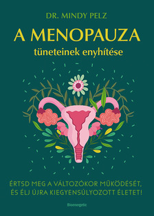 Dr. Mindy Pelz - A menopauza tüneteinek enyhítése [eKönyv: epub, mobi]