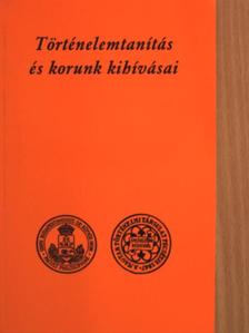 Glatz Ferenc - Történelemtanítás és korunk kihívásai [antikvár]