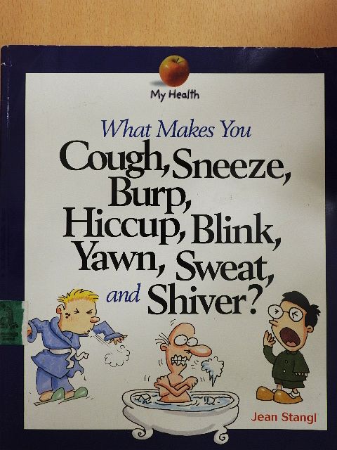 Jean Stangl - What Makes You Cough, Sneeze, Burp, Hiccup, Blink, Yawn, Sweat, and Shiver? [antikvár]