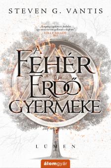 Steven G. Vantis - A Fehér Erdő gyermeke - Lúmen 1. [eKönyv: epub, mobi]