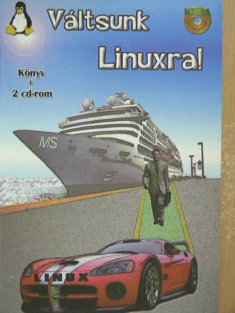 Szakszon Mihály - Váltsunk Linuxra! [antikvár]