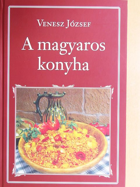 Venesz József - A magyaros konyha [antikvár]