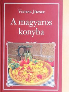 Venesz József - A magyaros konyha [antikvár]