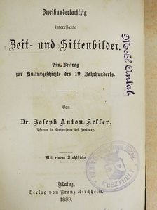 Dr. Joseph Anton Keller - Zweihundertachtzig interessante Zeit- und Sittenbilder (gótbetűs) [antikvár]