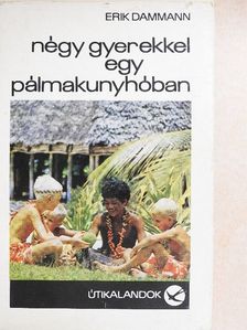 Erik Dammann - Négy gyerekkel egy pálmakunyhóban [antikvár]