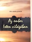 Dr. Kopa János - Az ember Isten világában (dedikált példány) [antikvár]
