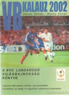 Dénes Tamás - Rochy Zoltán - VB kalauz 2002 [antikvár]