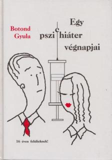 Botond Gyula - Egy pszichiáter végnapjai [antikvár]