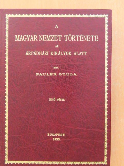 Pauler Gyula - A magyar nemzet története az Árpádházi királyok alatt I. (töredék) [antikvár]