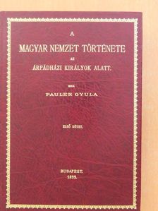 Pauler Gyula - A magyar nemzet története az Árpádházi királyok alatt I. (töredék) [antikvár]