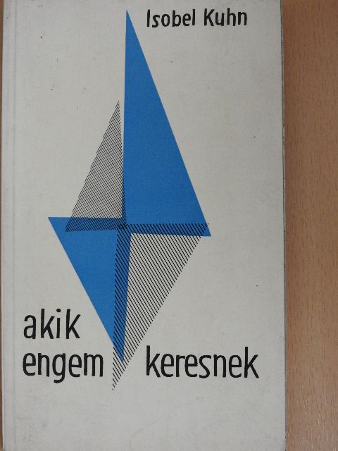 Isobel Kuhn - Akik engem keresnek [antikvár]