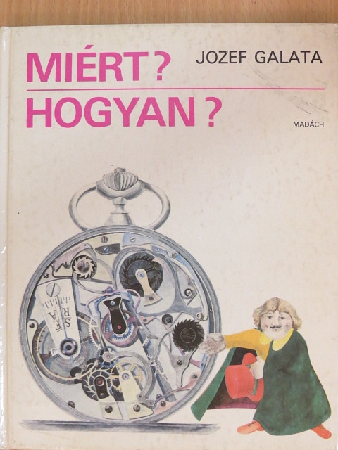 Jozef Galata - Miért? Hogyan? [antikvár]