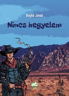 Rejtő Jenő - Nincs kegyelem [szépséghibás]