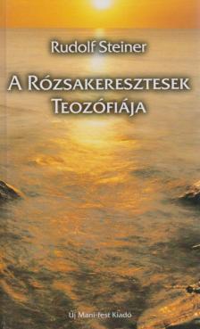 Rudolf Steiner - A Rózsakeresztesek teozófiája [antikvár]